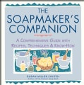 The Soapmaker's Companion: A Comprehensive Guide With Recipes, Techniques & Know-How (Paperback)