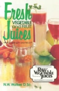 Fresh Vegetable and Fruit Juices: What's Missing in Your Body? (Paperback)