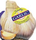 The Totally Garlic Cookbook (Paperback)