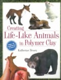 Creating Life-Like Animals in Polymer Clay (Paperback)