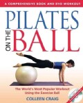 Pilates on the Ball: The World's Most Popular Workout Using the Exercise Ball