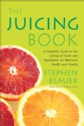 The Juicing Book: A Complete Guide to the Juicing of Fruits and Vegetables for Maximum Health (Paperback)