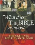 "What Does The Bible Say About...": The Ultimate Bible Answer Book (Hardcover)