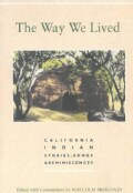 The Way We Lived: California Indian Stories, Songs & Reminiscences (Paperback)