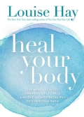Heal Your Body / New Cover: The Mental Causes for Physical Illness and the Metaphysical Way to Overcome Them/102A (Paperback)