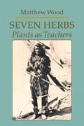 Seven Herbs: Plants As Teachers (Paperback)