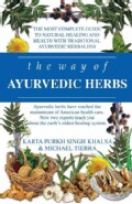 The Way of Ayurvedic Herbs: The Most Complete Guide to Natural Healing and Health with Traditional Ayurvedic Herb... (Paperback)