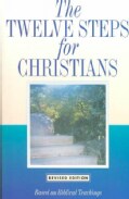 The Twelve Steps for Christians: Based on Biblical Teachings (Paperback)