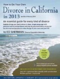 How to Do Your Own Divorce in California in 2013 and Thru February 2014: An Essential Guide for Every Kind of Divorce