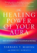 The Healing Power of Your Aura: How to Use Spiritual Energy For Physical Health and Well-Being (Paperback)