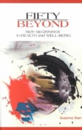 Fifty and Beyond: New Beginnings in Health and Well-Being (Paperback)