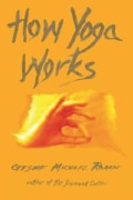 How Yoga Works: Healing Yourself and Others With The Yoga Sutra (Paperback)