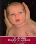 The Christian Childbirth Handbook (Paperback)