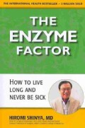 The Enzyme Factor: Diet for the Future That Will Prevent Heart Disease, Cure Cancer, Stop Type 2 Diabetes (Paperback)