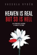 Heaven Is Real, but So Is Hell: An Eyewitness Account of What Is to Come (Hardcover)