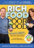 Rich Food Poor Food: The Ultimate Grocery Purchasing System (GPS): Shop Smart, Shop Healthy, Save Time, Save Mone... (Paperback)