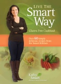 Live the Smart Way: Gluten Free Cookbook: Over 60 Simply Delicious Recipes from the Smart Kitchen (Paperback)
