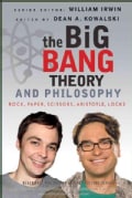 The Big Bang Theory and Philosophy: Rock, Paper, Scissors, Aristotle, Locke (Paperback)