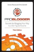 ProBlogger: Secrets for Blogging Your Way to a Six-Figure Income (Paperback)