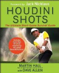 Houdini Shots: The Ultimate Short-Game Survival Guide (Hardcover)