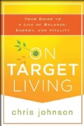 On Target Living: Your Guide to a Life of Balance, Energy, and Vitality (Paperback)