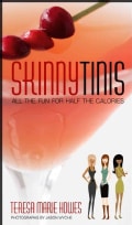 Skinnytinis: All the Fun for Half the Calories : A Recipes Book that Shows Social Drinkers How to Enjoy Their Mar... (Paperback)