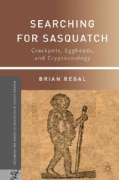 Searching for Sasquatch: Crackpots, Eggheads, and Cryptozoology (Paperback)