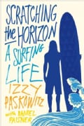 Scratching the Horizon: A Surfing Life (Paperback)
