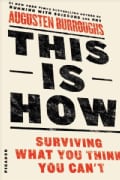 This Is How: Surviving What You Think You Can't (Paperback)