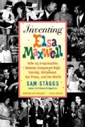 Inventing Elsa Maxwell: How an Irrepressible Nobody Conquered High Society, Hollywood, the Press, and the World (Paperback)