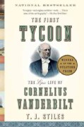 The First Tycoon: The Epic Life of Cornelius Vanderbilt (Paperback)