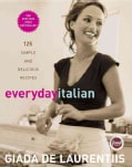 Everyday Italian: 125 Simple And Delicious Recipes (Hardcover)