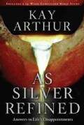 As Silver Refined: Answers to Life's Disappointments (Paperback)