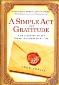 A Simple Act of Gratitude: How Learning to Say Thank You Changed My Life (Paperback)