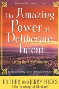 The Amazing Power of Deliberate Intent: Living the Art of Allowing (Paperback)