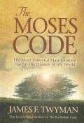 The Moses Code: The Most Powerful Manifestation Tool in the History of the World (Paperback)