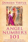 Angel Numbers 101: The Meaning of 111, 123, 444, and Other Number Sequences (Paperback)