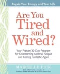 Are You Tired and Wired?: Your Proven 30-Day Program for Overcoming Adrenal Fatigue and Feeling Fantastic Again (Paperback)