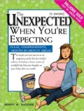 The Unexpected When You're Expecting: Clear, Comprehensive, Month-by-Month Dread (Paperback)