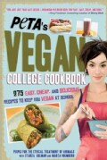 PETA's Vegan College Cookbook: 275 Easy, Cheap, and Delicious Recipes to Keep You Vegan at School (Paperback)