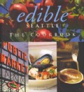 Edible Seattle: The Cookbook (Hardcover)