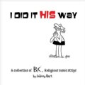 I Did It His Way: A Collection of B.C. Religious Comic Strips (Hardcover)