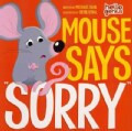 Mouse Says "Sorry" (Board book)
