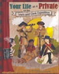 Your Life As a Private on the Lewis and Clark Expedition (Hardcover)