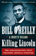 Killing Lincoln: The Shocking Assassination That Changed America Forever (Hardcover)
