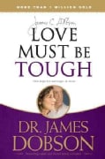 Love Must Be Tough: New Hope for Marriages in Crisis (Paperback)