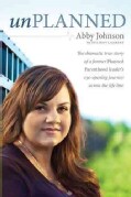 Unplanned: The Dramatic True Story of a Former Planned Parenthood Leader's Eye-opening Journey Across the Life Line (Paperback)
