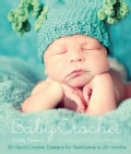 Baby Crochet: 20 Hand-Crochet Designs for Newborns to 24 Months (Paperback)