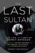 The Last Sultan: The Life and Times of Ahmet Ertegun (Hardcover)