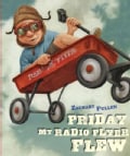 Friday My Radio Flyer Flew (Hardcover)